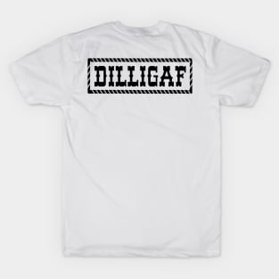 DILLIGAF T-Shirt